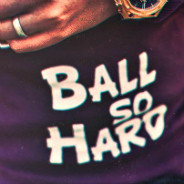 Ball So Hard